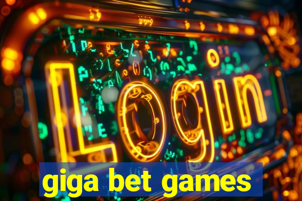 giga bet games